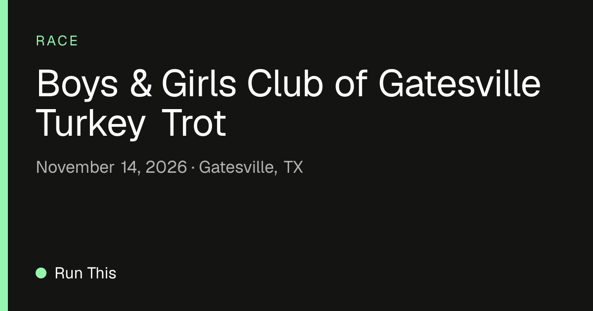 Boys & Girls Club of Gatesville Turkey Trot (2026) · Run This